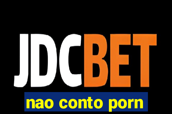 nao conto porn